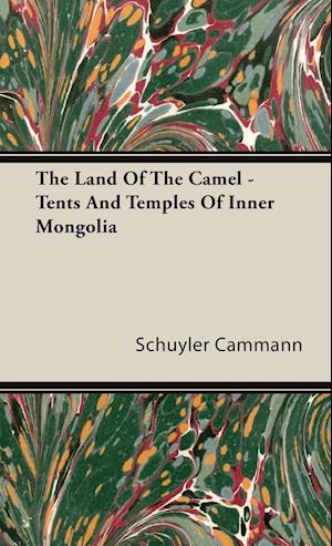 The Land Of The Camel - Tents And Temples Of Inner Mongolia