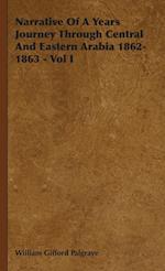 Narrative Of A Years Journey Through Central And Eastern Arabia 1862-1863 - Vol I