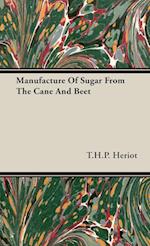 Manufacture of Sugar from the Cane and Beet