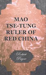 Mao Tse-Tung Ruler of Red China