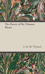 The Poetry Of Sir Thomas Wyatt