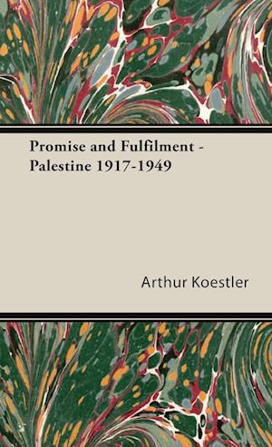 Promise and Fulfilment - Palestine 1917-1949