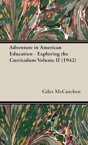 Adventure in American Education - Exploring the Curriculum Volume II (1942)