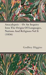 Anacalypsis -  Or An Inquiry Into The Origin Of Languages, Nations And Religions Vol Ii (1836)