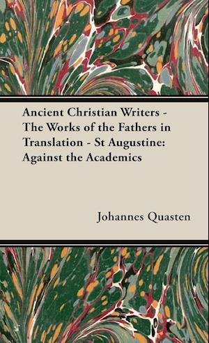 Ancient Christian Writers - The Works of the Fathers in Translation - St Augustine