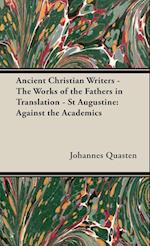 Ancient Christian Writers - The Works of the Fathers in Translation - St Augustine