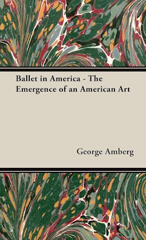 Ballet in America - The Emergence of an American Art