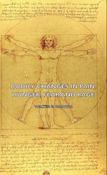 Bodily Changes in Pain, Hunger, Fear and Rage - An Account of Recent Researches Into the Function of Emotional Excitement (1927)