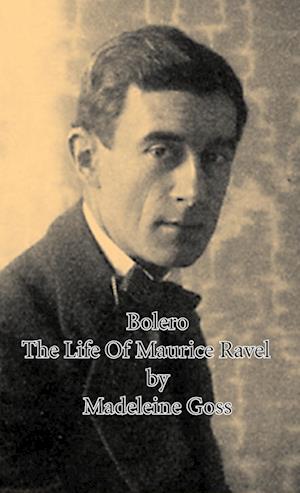 Bolero - The Life Of Maurice Ravel