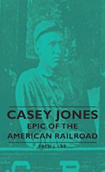 Casey Jones - Epic of the American Railroad