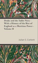 Drake and the Tudor Navy - With a History of the Rise of England as a Maritime Power - Volume II