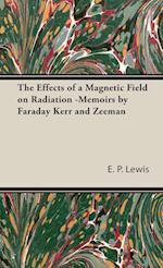 The Effects of a Magnetic Field on Radiation -Memoirs by Faraday Kerr and Zeeman