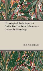 Histological Technique - A Guide For Use In A Laboratory Course In Histology