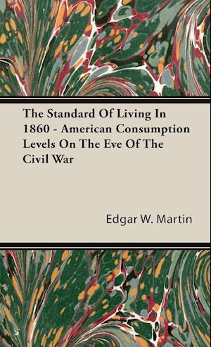 The Standard Of Living In 1860 - American Consumption Levels On The Eve Of The Civil War