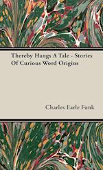 Thereby Hangs A Tale - Stories Of Curious Word Origins