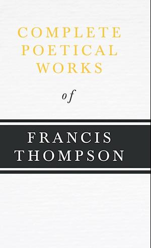 Complete Poetical Works Of Francis Thompson