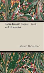 Rabindranath Tagore - Poet and Dramatist