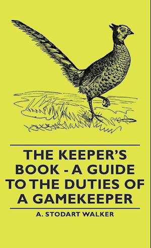 The Keeper's Book - A Guide to the Duties of a Gamekeeper