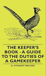 The Keeper's Book - A Guide to the Duties of a Gamekeeper