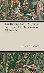 The Flowing Bowl - A Treatise on Drinks of All Kinds and of All Periods