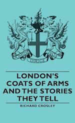 London's Coats of Arms and the Stories They Tell