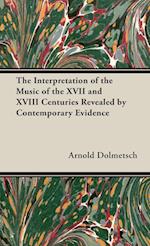 The Interpretation of the Music of the XVII and XVIII Centuries Revealed by Contemporary Evidence