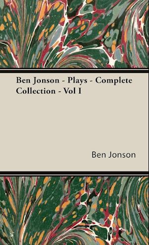 Ben Jonson - Plays - Complete Collection - Vol I