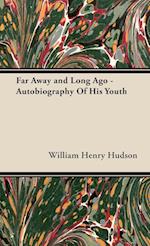 Far Away and Long Ago - Autobiography Of His Youth