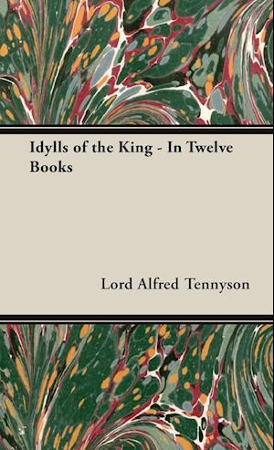 Idylls of the King - In Twelve Books