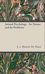 Animal Psychology - Its Nature and Its Problems