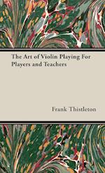 The Art of Violin Playing For Players and Teachers