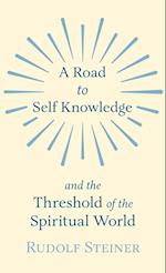 A Road to Self Knowledge And The Threshold of The Spiritual World
