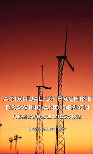 A Manual of Machine Drawing and Design - Mechanical Drawing