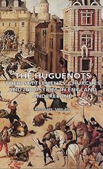 The Huguenots - Their Settlements, Churches and Industries in England and Ireland