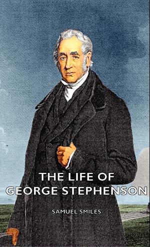 The Life of George Stephenson