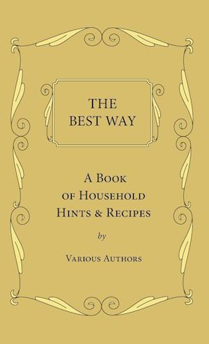 The Best Way - A Book Of Household Hints & Recipes