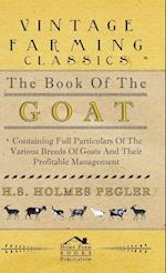 The Book of the Goat - Containing Full Particulars of the Various Breeds of Goats and Their Profitable Management