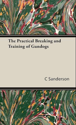 The Practical Breaking and Training of Gundogs