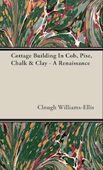 Cottage Building In Cob, Pise, Chalk & Clay - A Renaissance