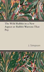 The Wild Rabbit in a New Aspect or Rabbit Warrens That Pay