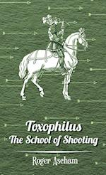 Toxophilus - The School of Shooting  (History of Archery Series)