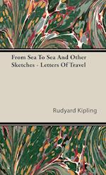 From Sea to Sea and Other Sketches - Letters of Travel