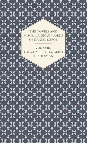 The Novels and Miscellaneous Works of Daniel Defoe - Vol. XVIII