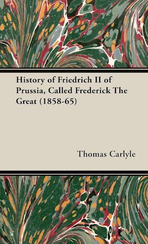 History of Friedrich II of Prussia, Called Frederick The Great (1858-65)