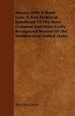 Mosses With A Hand-Lens. A Non-Technical Handbook Of The More Common And More Easily Recognized Mosses Of The Northeastern United States