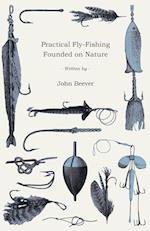 Practical Fly-Fishing Founded on Nature