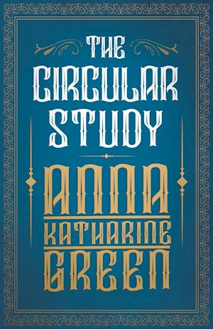 The Circular Study;Amelia Butterworth - Volume 3