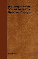 The Complete Works Of Mark Twain- The Mysterious Stranger