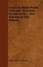 Essays by Ralph Waldo Emerson - First and Second Series - Two Volumes in One Volume