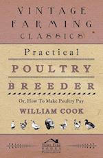 Practical Poultry Breeder - Or, How to Make Poultry Pay